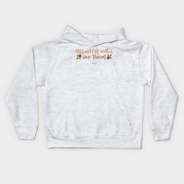 Fall in Love with a Jack Russell Kids Hoodie by Jack Russell Parents